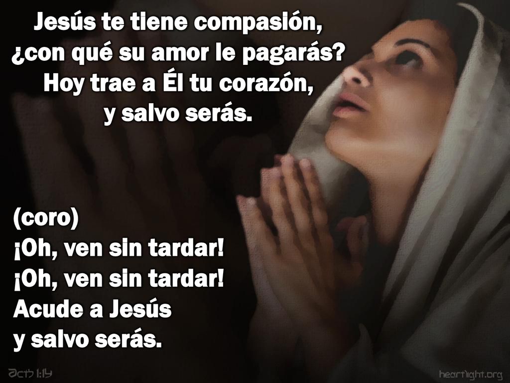 Jesús te tiene compasión, ¿con qué su amor le pagarás