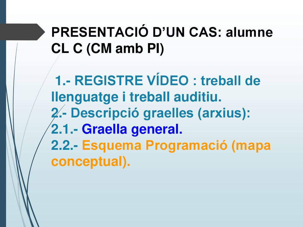 PRESENTACIÓ D’UN CAS: alumne CL C (CM amb PI) 1