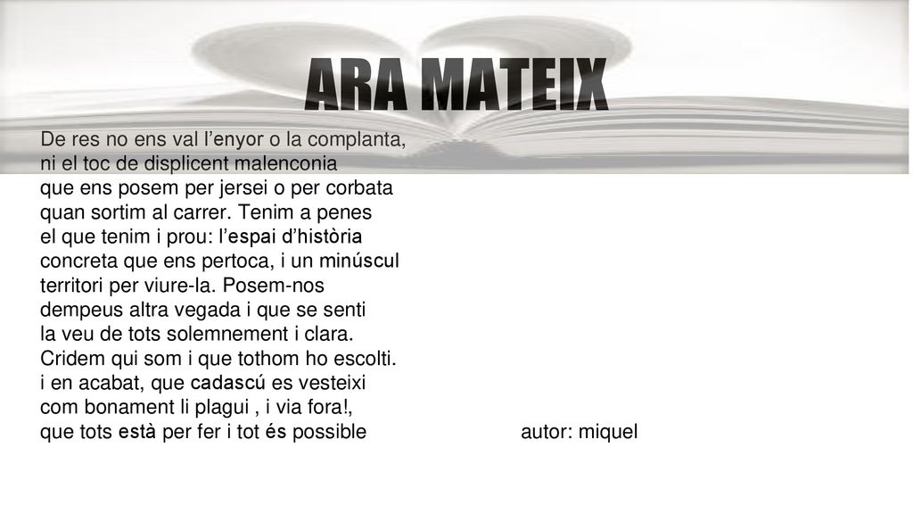 ARA MATEIX De res no ens val l’enyor o la complanta,