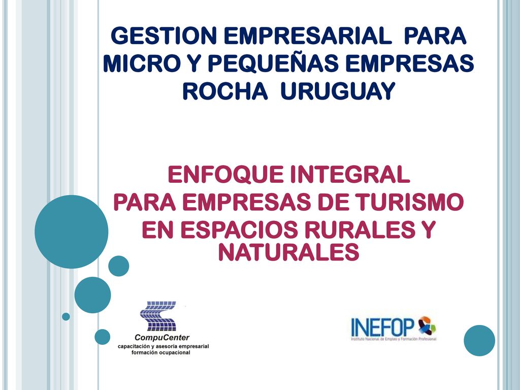 GESTION EMPRESARIAL PARA MICRO Y PEQUEÑAS EMPRESAS ROCHA URUGUAY ENFOQUE INTEGRAL PARA EMPRESAS DE TURISMO EN ESPACIOS RURALES Y NATURALES