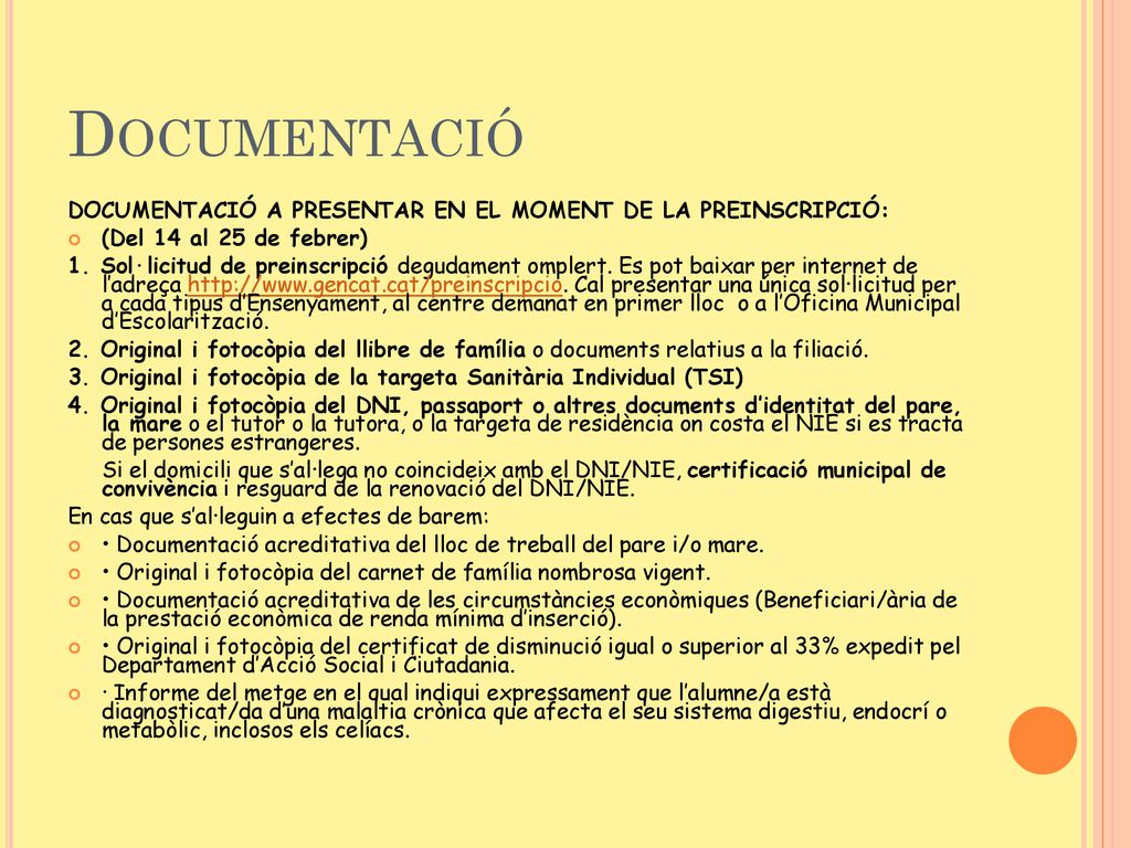 Documentació DOCUMENTACIÓ A PRESENTAR EN EL MOMENT DE LA PREINSCRIPCIÓ: (Del 14 al 25 de febrer)