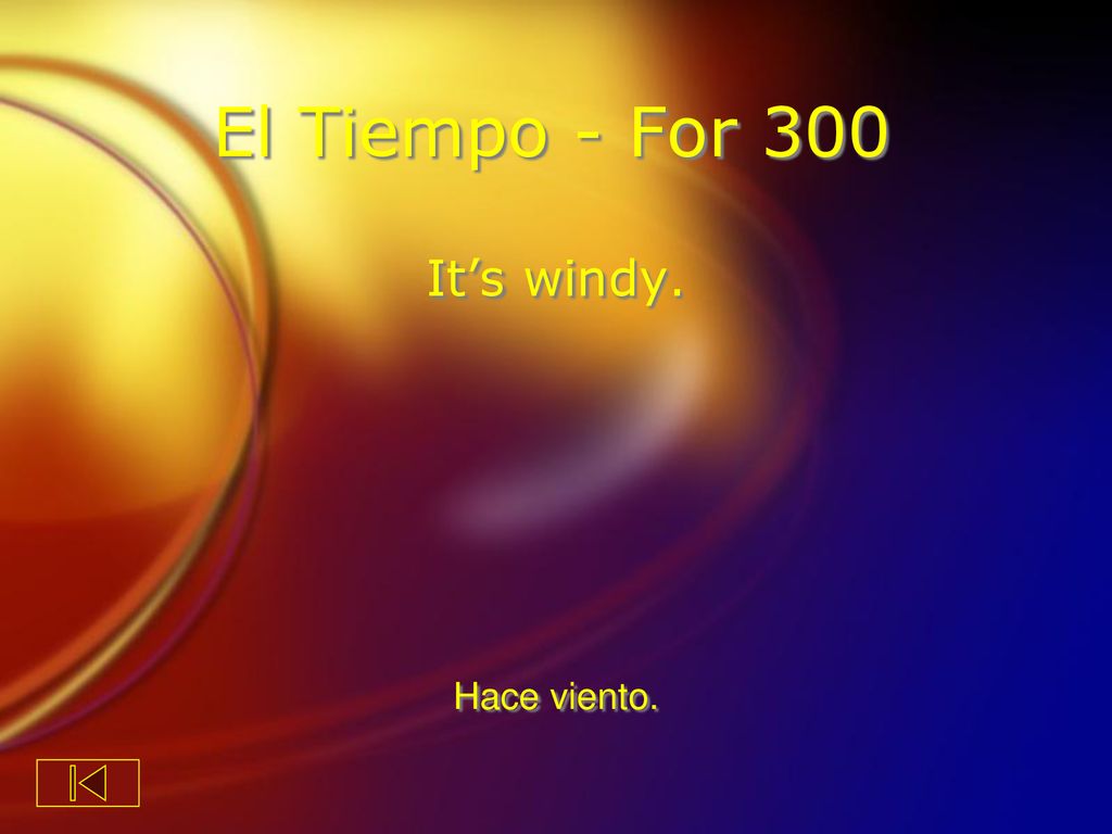 El Tiempo - For 300 It’s windy. Hace viento.