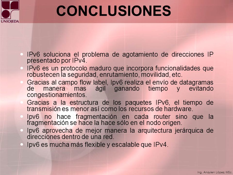 CONCLUSIONES IPv6 soluciona el problema de agotamiento de direcciones IP presentado por IPv4.