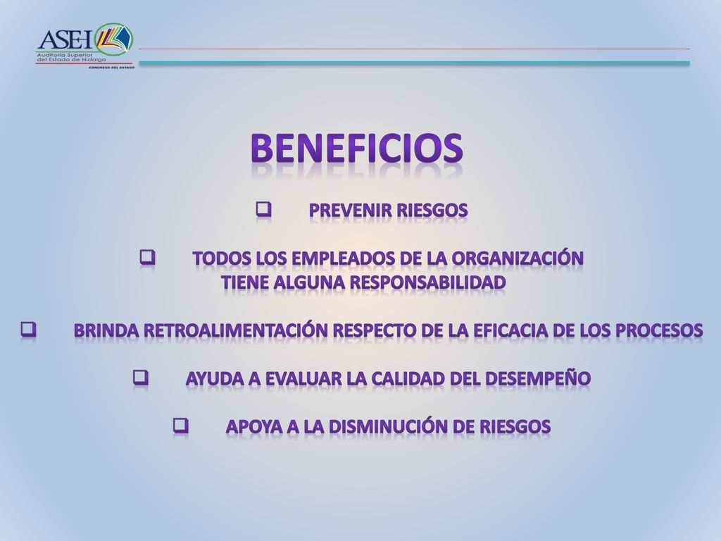 Beneficios Prevenir riesgos Todos los empleados de la organización