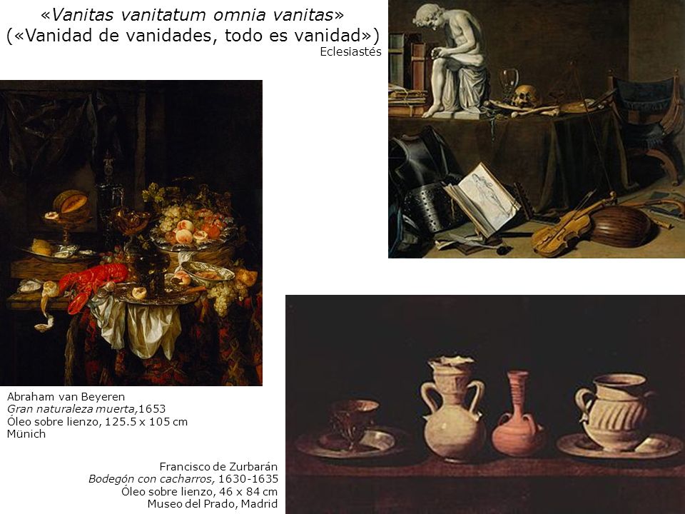 «Vanitas vanitatum omnia vanitas» («Vanidad de vanidades, todo es vanidad»)