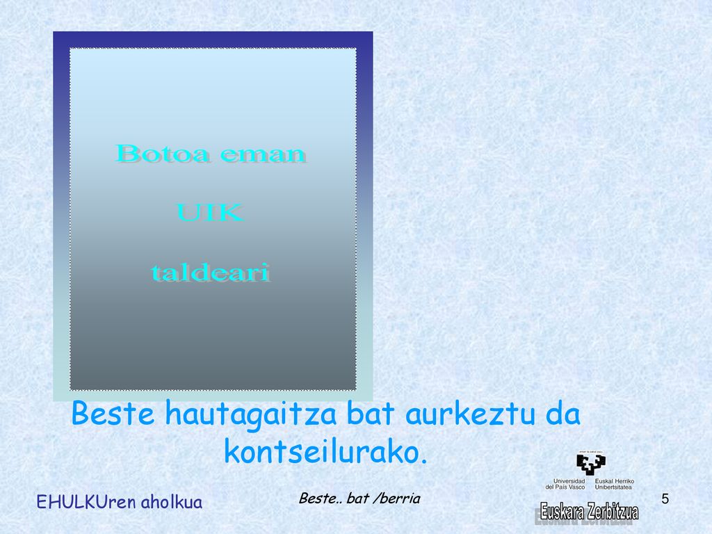 Beste hautagaitza bat aurkeztu da kontseilurako.