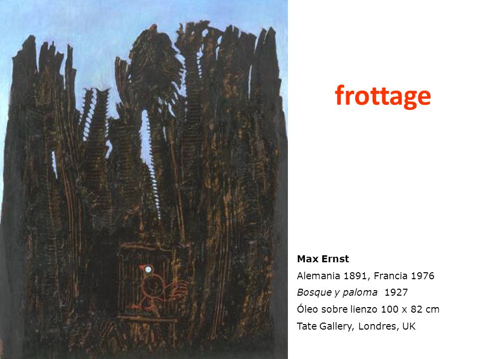 frottage Max Ernst Alemania 1891, Francia 1976 Bosque y paloma 1927