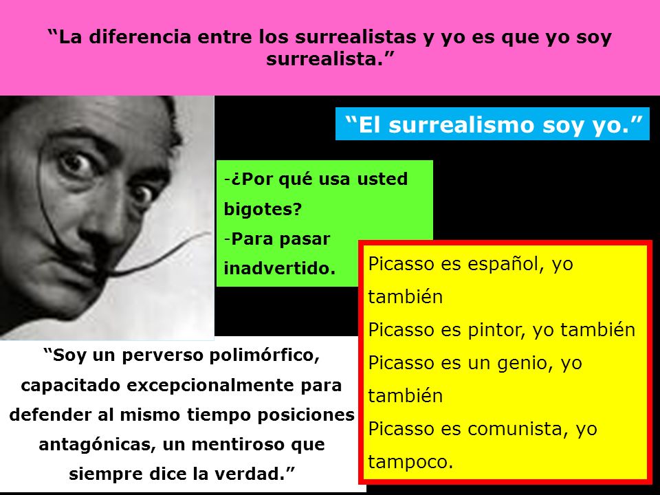 La diferencia entre los surrealistas y yo es que yo soy surrealista.