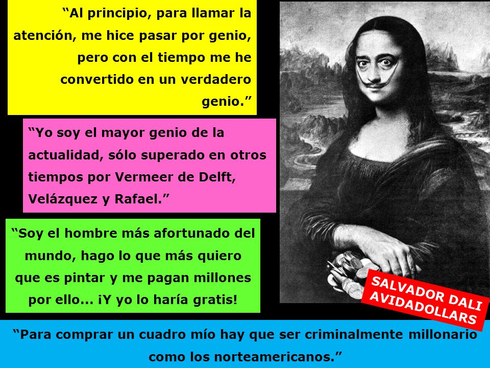 Al principio, para llamar la atención, me hice pasar por genio, pero con el tiempo me he convertido en un verdadero genio.