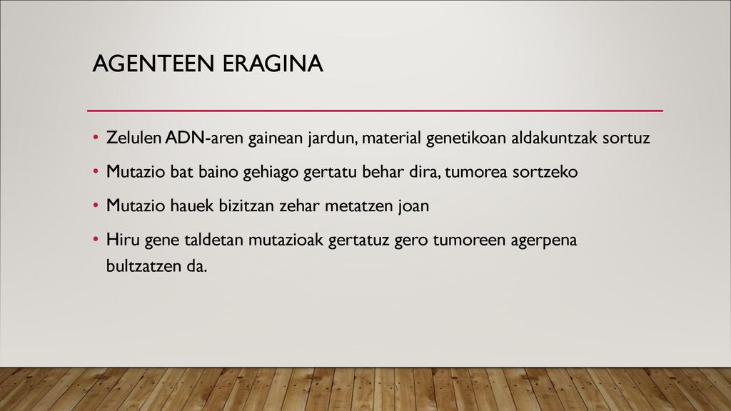 Agenteen eragina Zelulen ADN-aren gainean jardun, material genetikoan aldakuntzak sortuz.