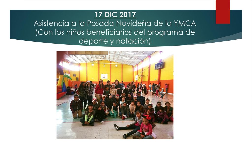 17 DIC 2017 Asistencia a la Posada Navideña de la YMCA (Con los niños beneficiarios del programa de deporte y natación)