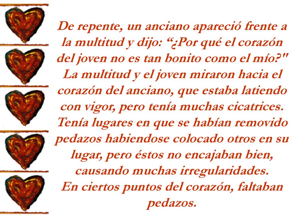En ciertos puntos del corazón, faltaban pedazos.