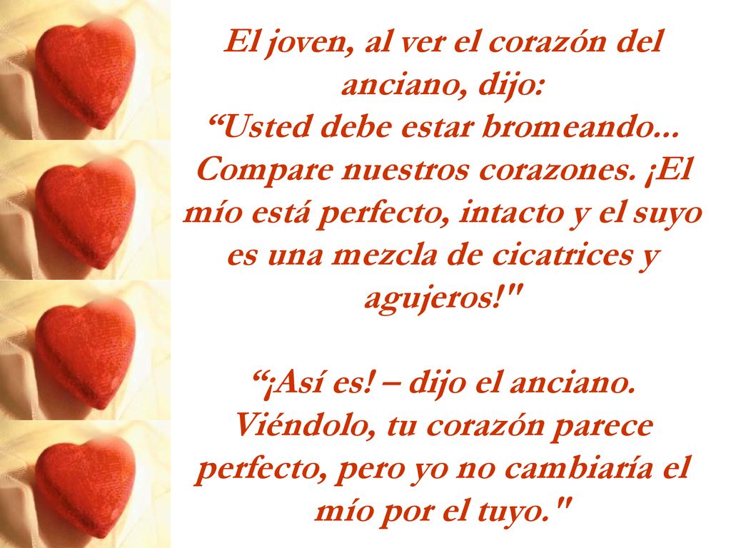 El joven, al ver el corazón del anciano, dijo: