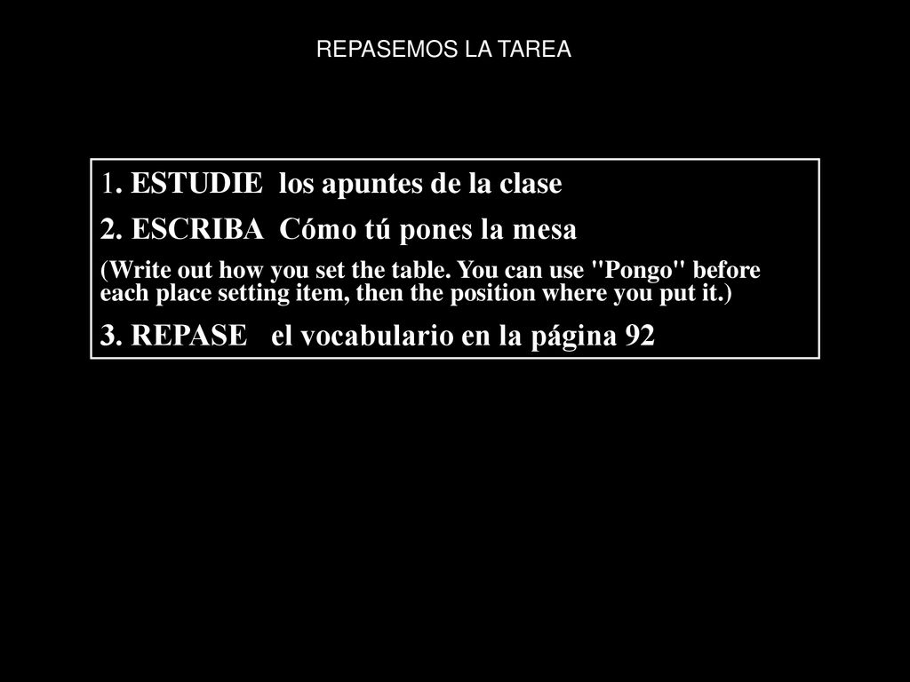 1. ESTUDIE los apuntes de la clase 2. ESCRIBA Cómo tú pones la mesa