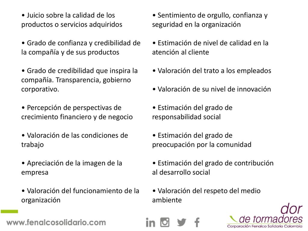 • Juicio sobre la calidad de los productos o servicios adquiridos