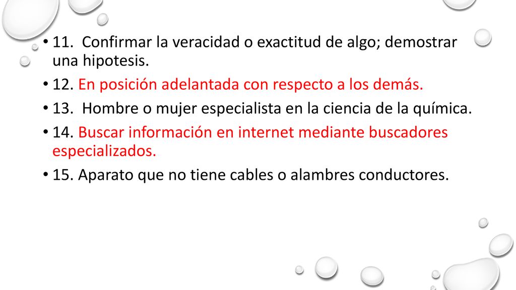 11. Confirmar la veracidad o exactitud de algo; demostrar una hipotesis.