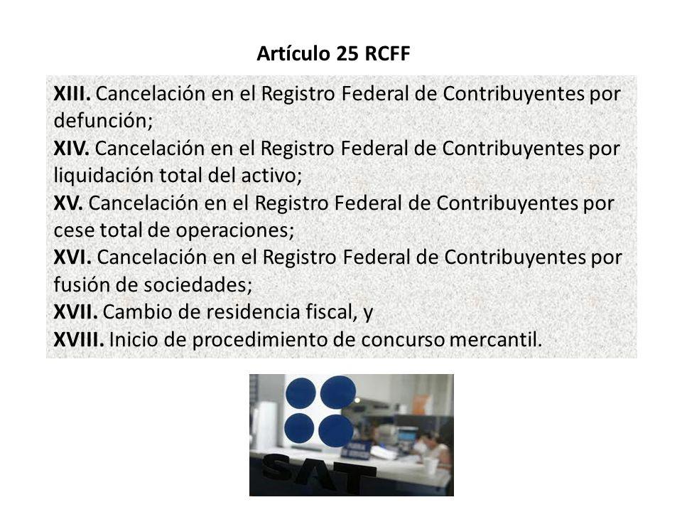 Artículo 25 RCFF XIII. Cancelación en el Registro Federal de Contribuyentes por defunción;