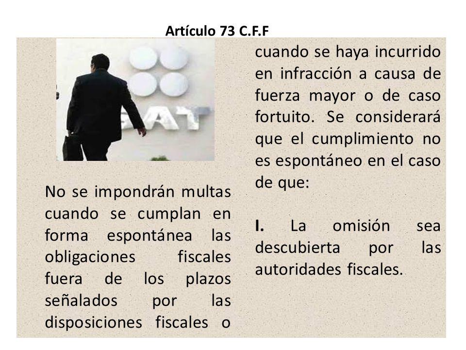 I. La omisión sea descubierta por las autoridades fiscales.