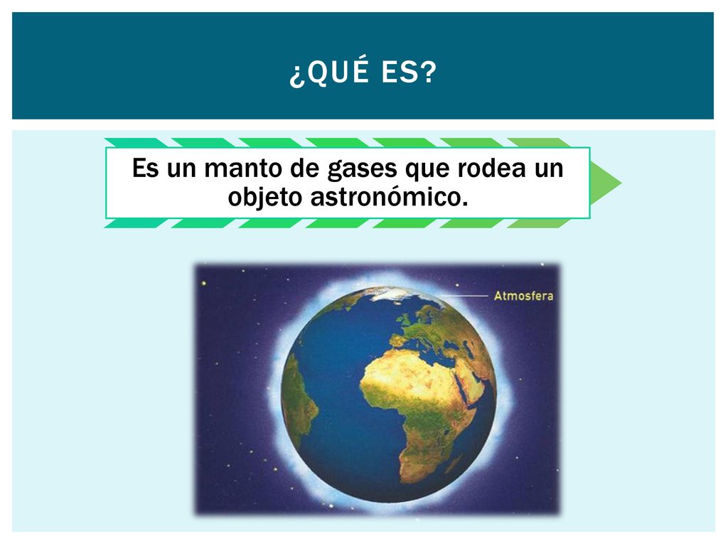 Es un manto de gases que rodea un objeto astronómico.