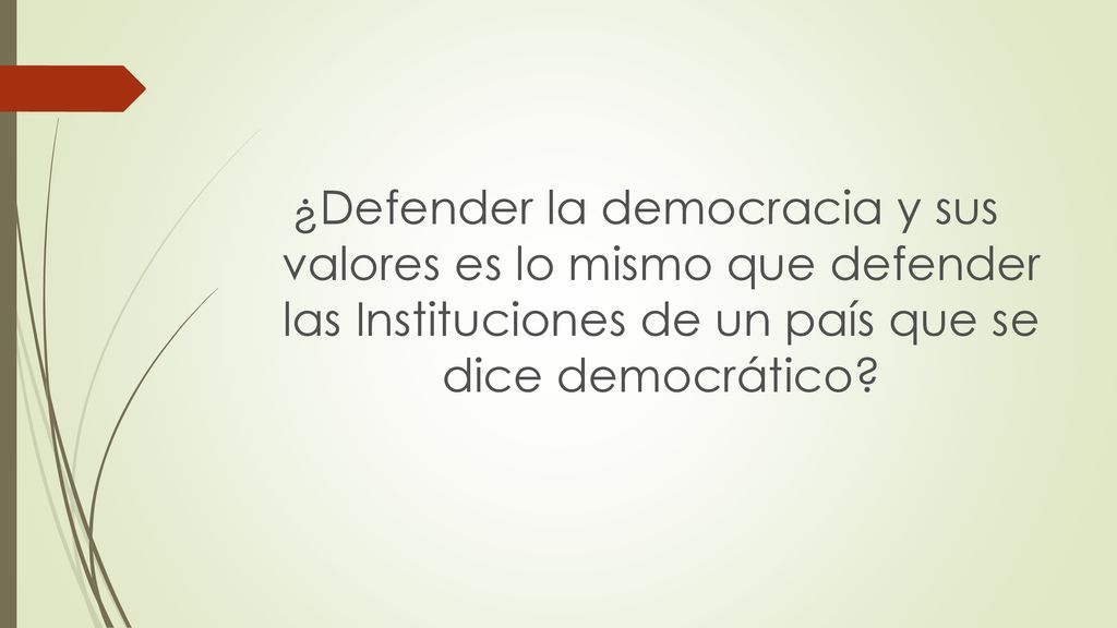 ¿Defender la democracia y sus valores es lo mismo que defender las Instituciones de un país que se dice democrático