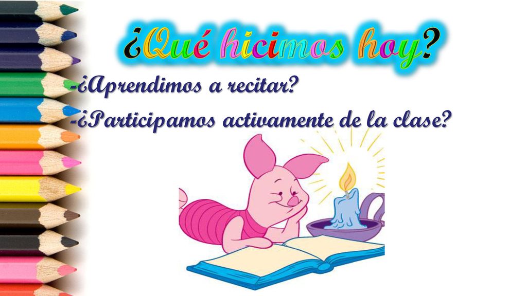 ¿Qué hicimos hoy -¿Aprendimos a recitar -¿Participamos activamente de la clase