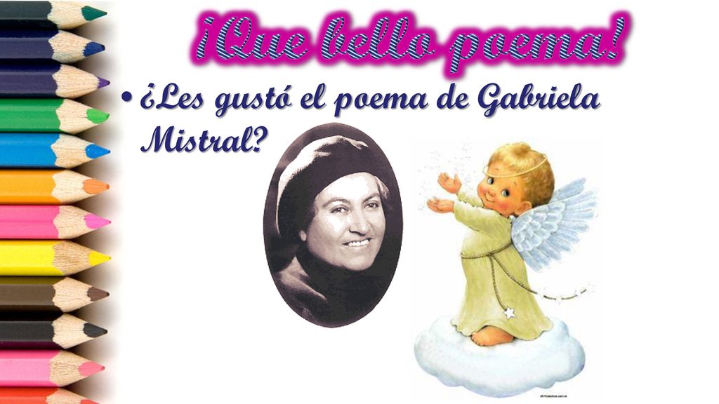 ¡Que bello poema! ¿Les gustó el poema de Gabriela Mistral
