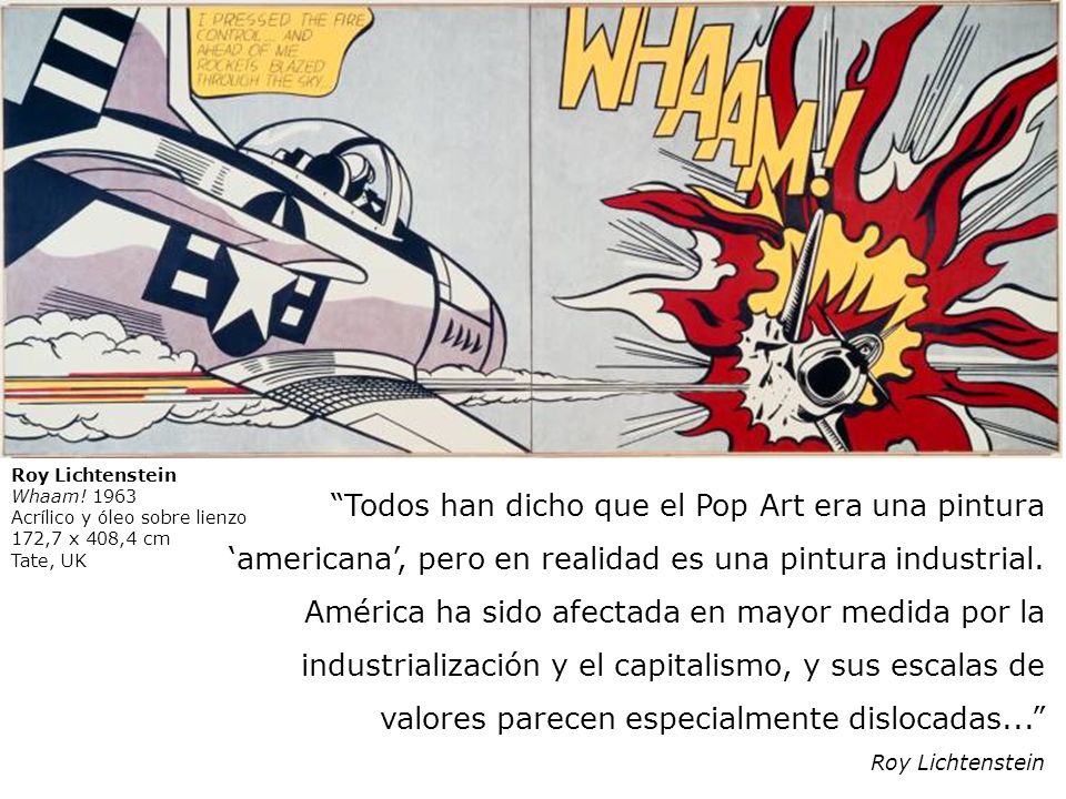 Roy Lichtenstein Whaam! Acrílico y óleo sobre lienzo. 172,7 x 408,4 cm. Tate, UK.