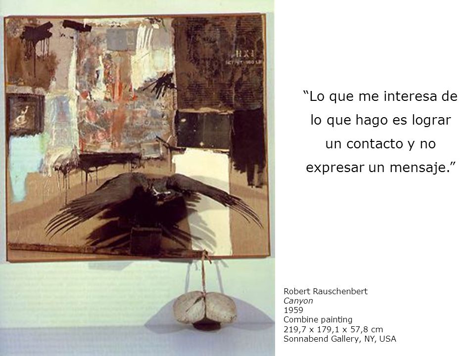 Lo que me interesa de lo que hago es lograr un contacto y no expresar un mensaje.