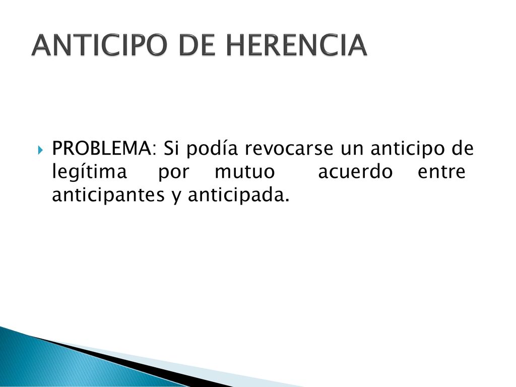 ANTICIPO DE HERENCIA PROBLEMA: Si podía revocarse un anticipo de legítima por mutuo acuerdo entre anticipantes y anticipada.