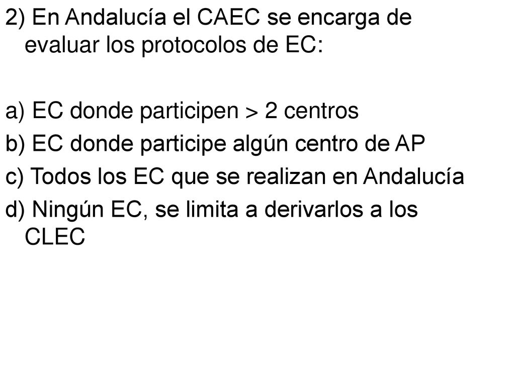 2) En Andalucía el CAEC se encarga de evaluar los protocolos de EC:
