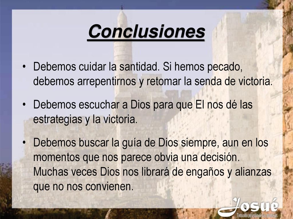 Conclusiones Debemos cuidar la santidad. Si hemos pecado, debemos arrepentirnos y retomar la senda de victoria.