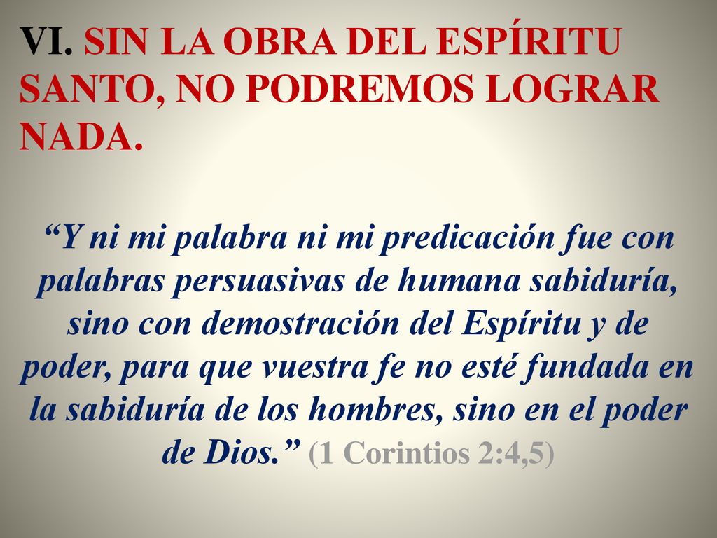 VI. SIN LA OBRA DEL ESPÍRITU SANTO, NO PODREMOS LOGRAR NADA.