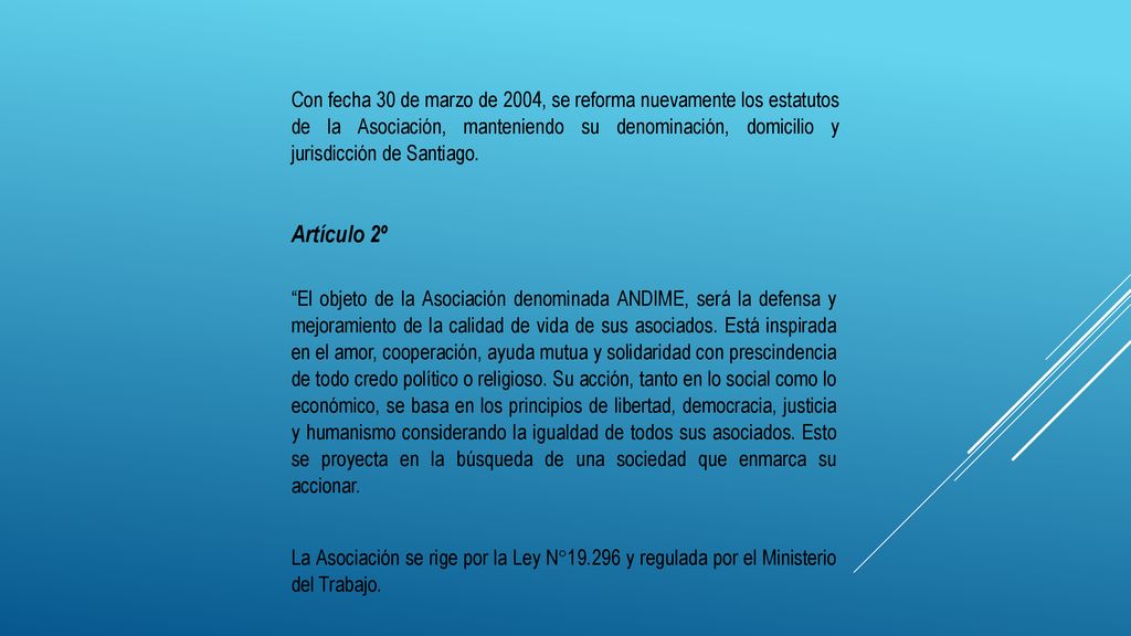 Con fecha 30 de marzo de 2004, se reforma nuevamente los estatutos de la Asociación, manteniendo su denominación, domicilio y jurisdicción de Santiago.