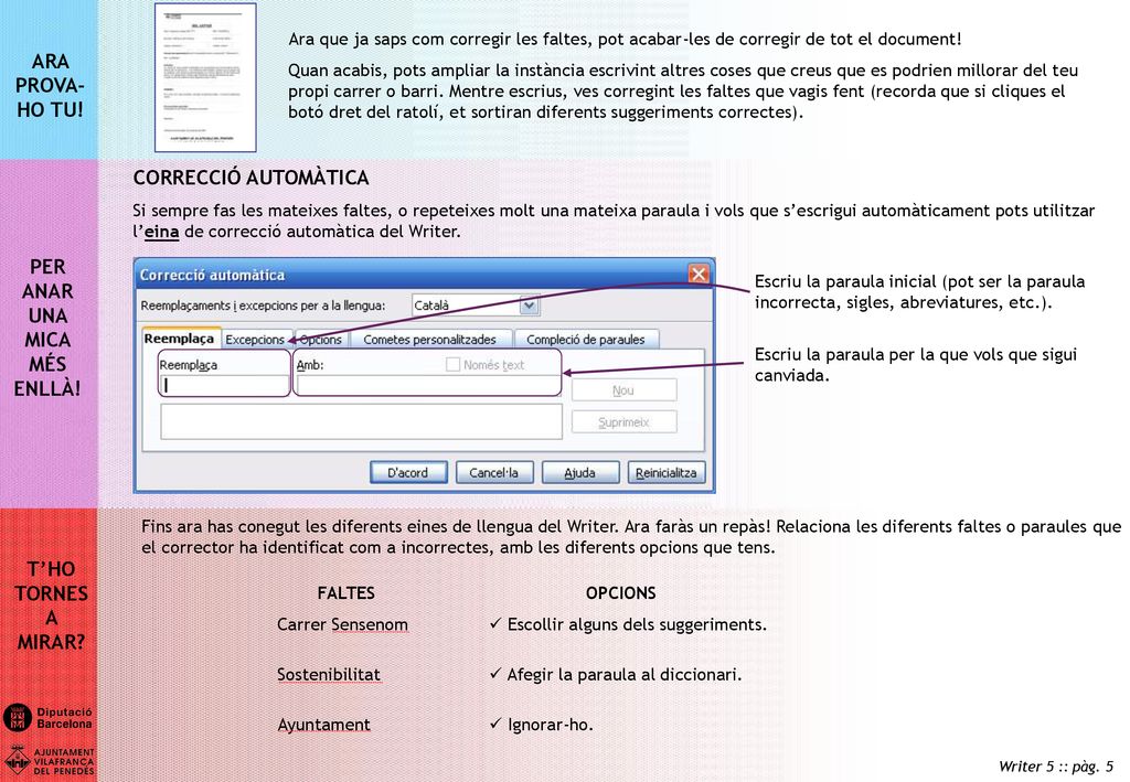 Ara que ja saps com corregir les faltes, pot acabar-les de corregir de tot el document!