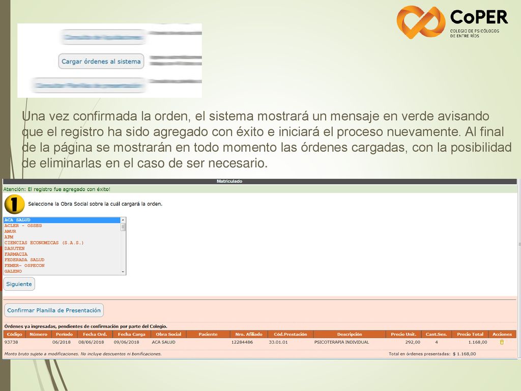 Una vez confirmada la orden, el sistema mostrará un mensaje en verde avisando que el registro ha sido agregado con éxito e iniciará el proceso nuevamente.