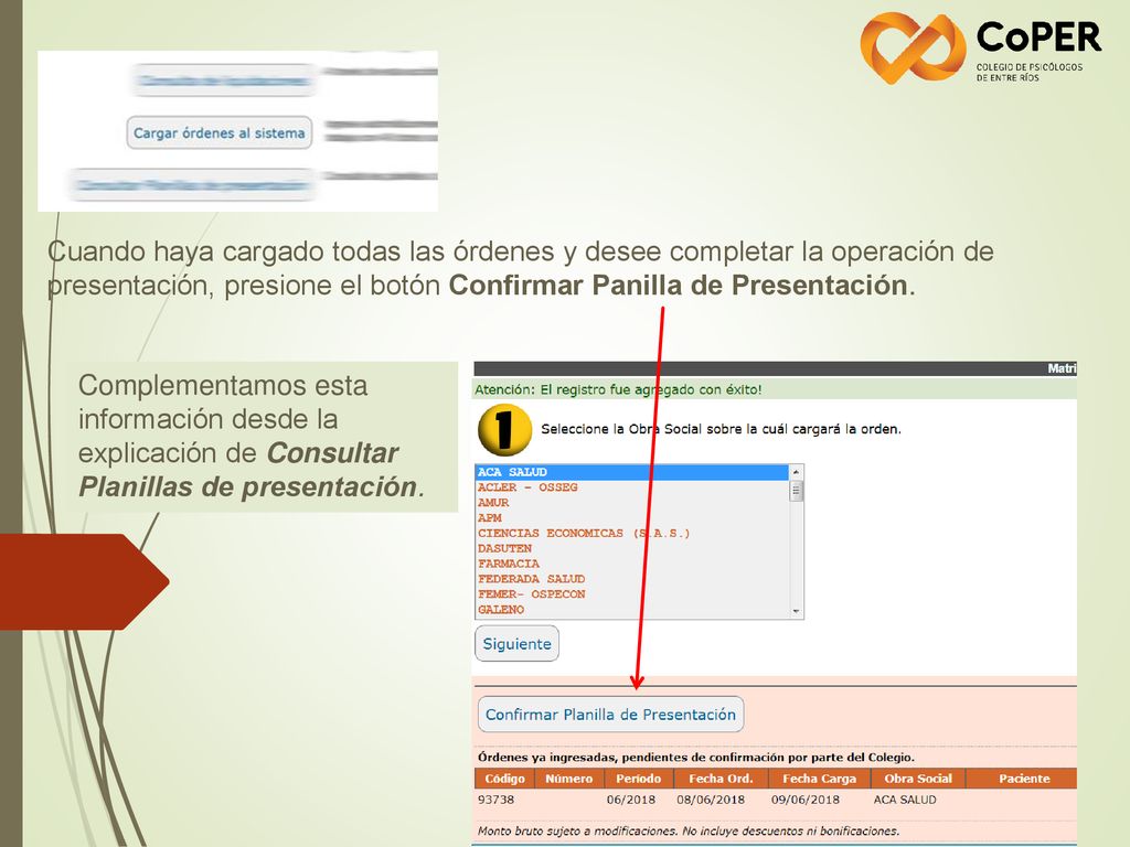 Cuando haya cargado todas las órdenes y desee completar la operación de presentación, presione el botón Confirmar Panilla de Presentación.