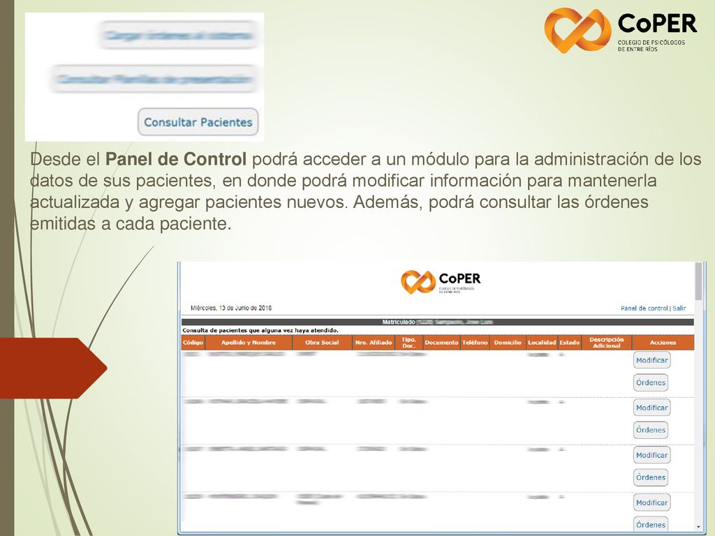 Desde el Panel de Control podrá acceder a un módulo para la administración de los datos de sus pacientes, en donde podrá modificar información para mantenerla actualizada y agregar pacientes nuevos.