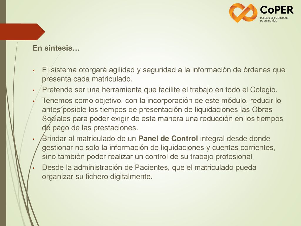 En síntesis… El sistema otorgará agilidad y seguridad a la información de órdenes que presenta cada matriculado.