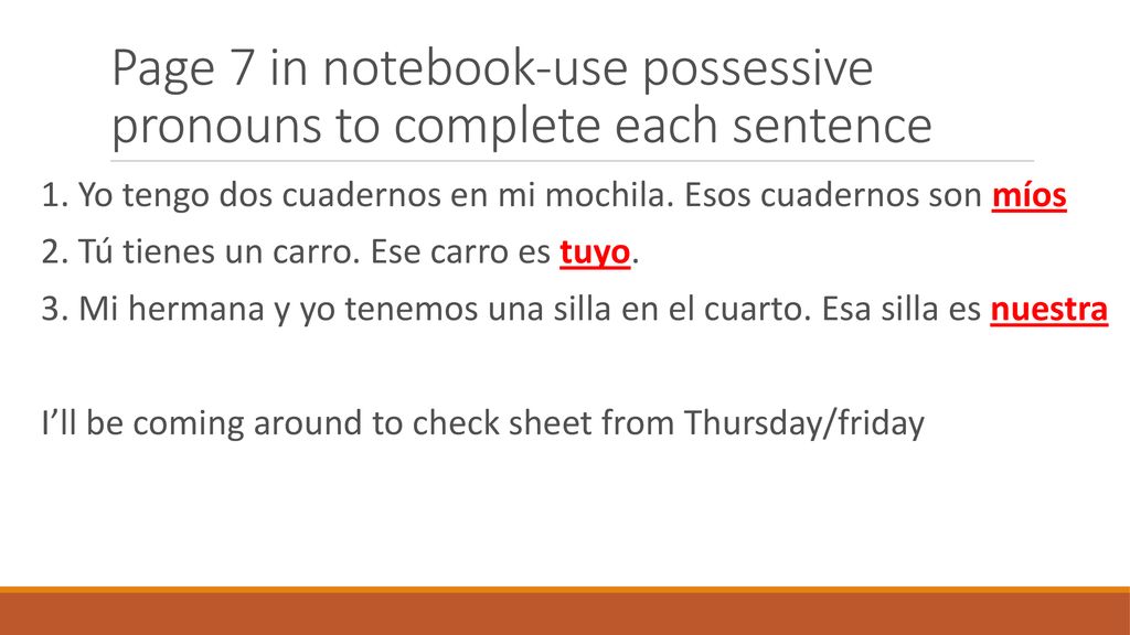 Page 7 in notebook-use possessive pronouns to complete each sentence
