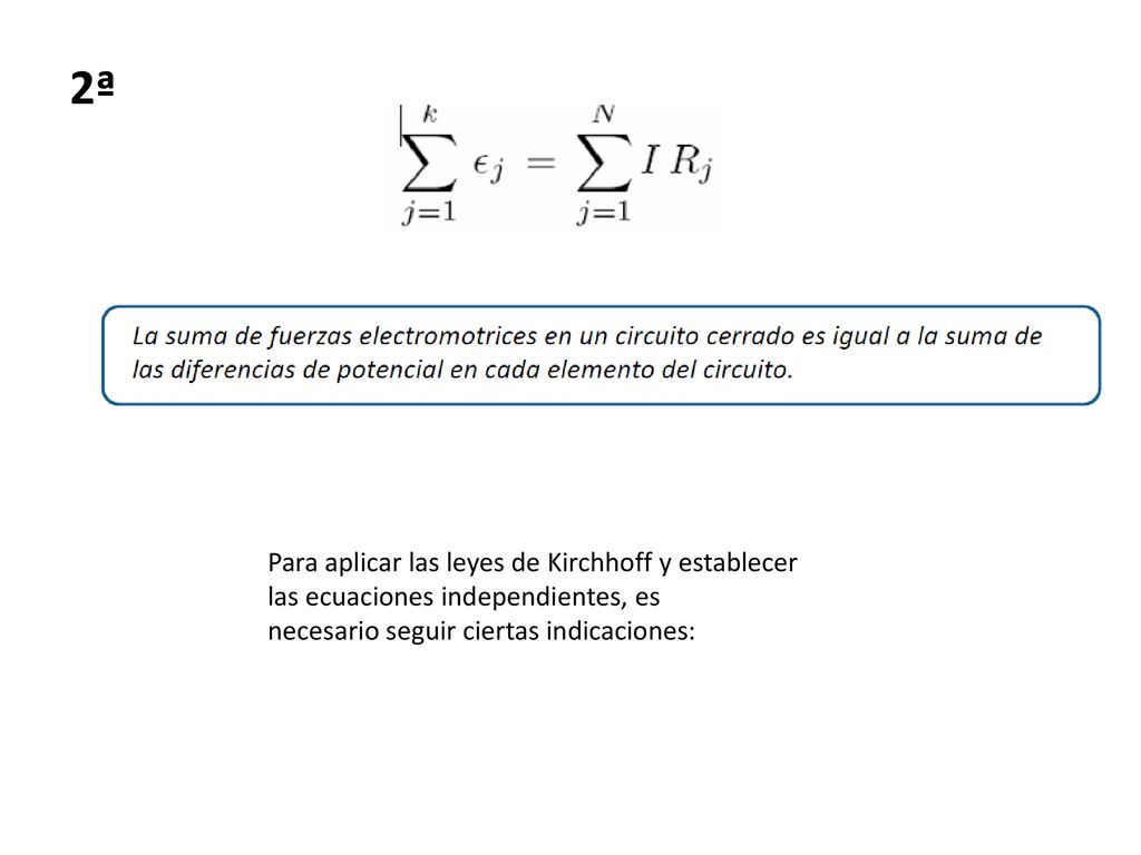 2ª Para aplicar las leyes de Kirchhoff y establecer las ecuaciones independientes, es.