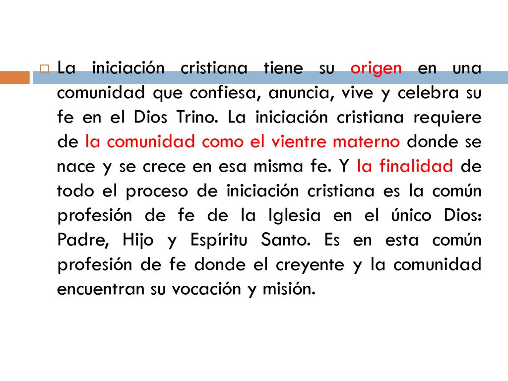 La iniciación cristiana tiene su origen en una comunidad que confiesa, anuncia, vive y celebra su fe en el Dios Trino.