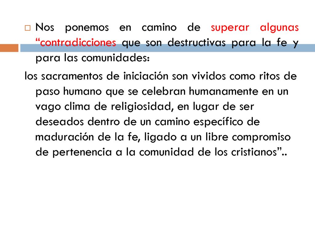 Nos ponemos en camino de superar algunas contradicciones que son destructivas para la fe y para las comunidades: