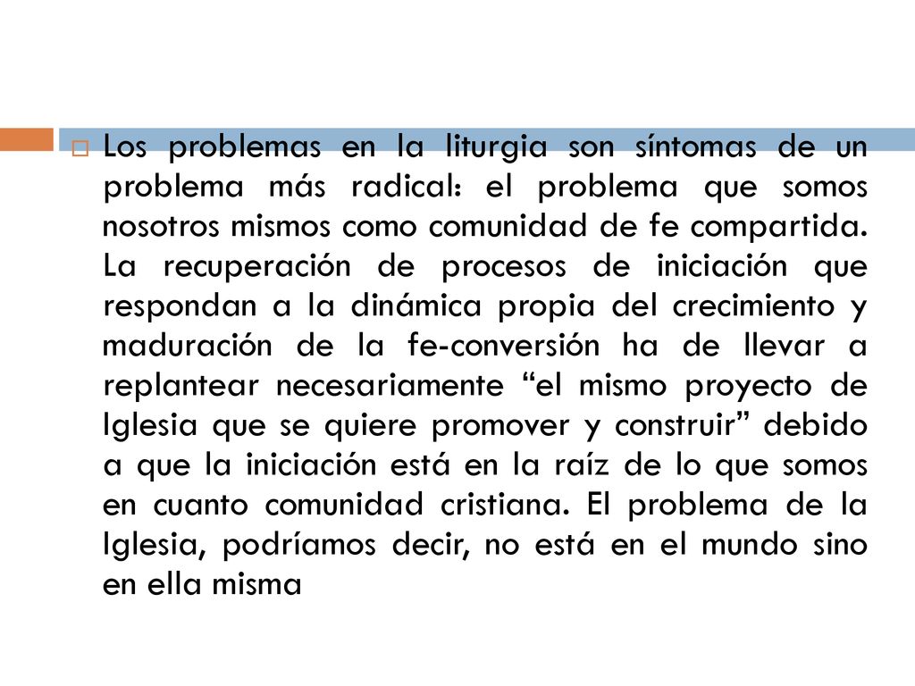 Los problemas en la liturgia son síntomas de un problema más radical: el problema que somos nosotros mismos como comunidad de fe compartida.