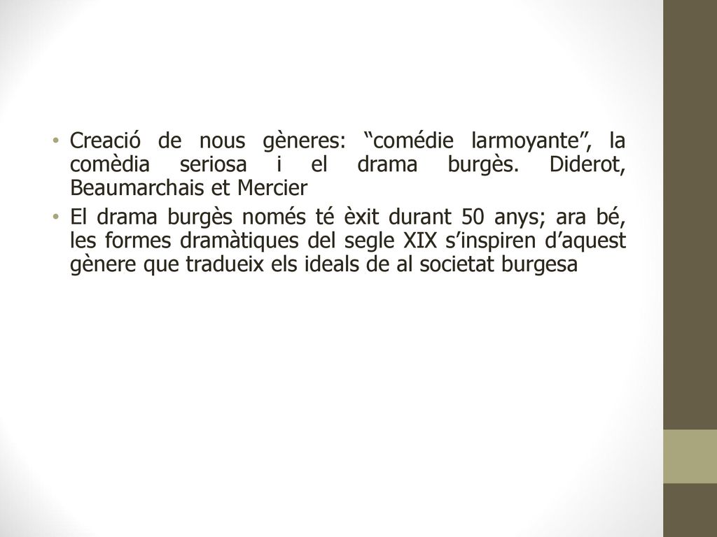 Creació de nous gèneres: comédie larmoyante , la comèdia seriosa i el drama burgès. Diderot, Beaumarchais et Mercier