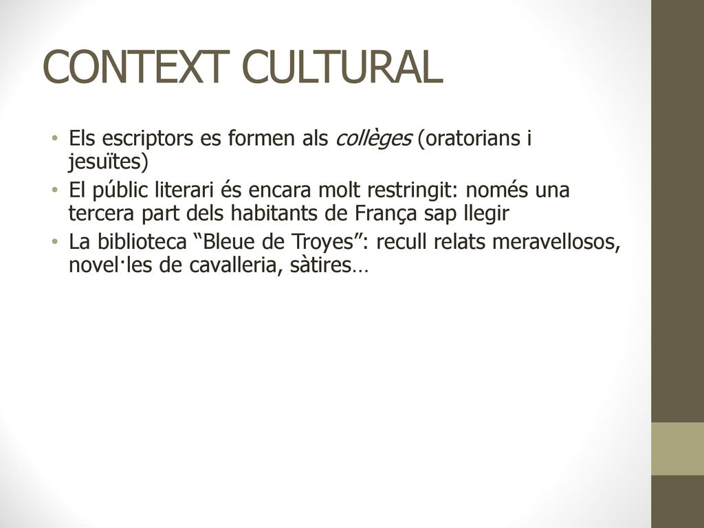 CONTEXT CULTURAL Els escriptors es formen als collèges (oratorians i jesuïtes)