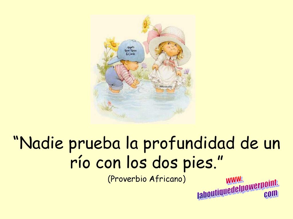 Nadie prueba la profundidad de un río con los dos pies.