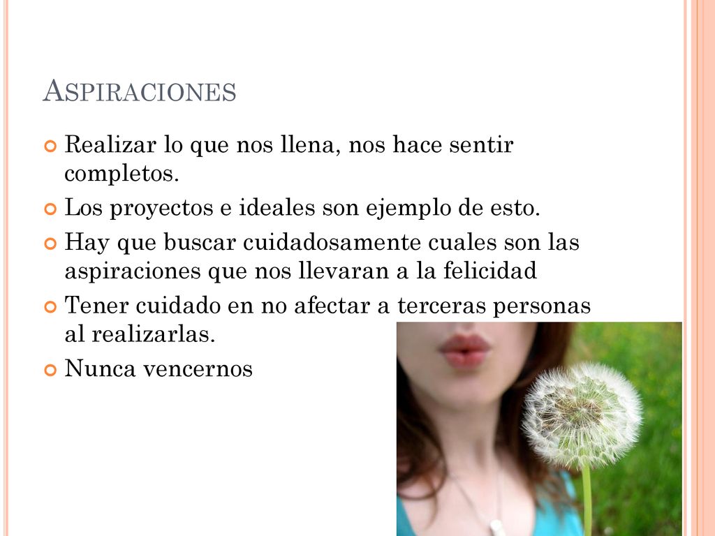 Aspiraciones Realizar lo que nos llena, nos hace sentir completos.