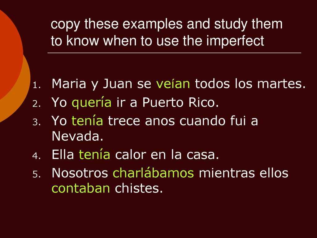 copy these examples and study them to know when to use the imperfect