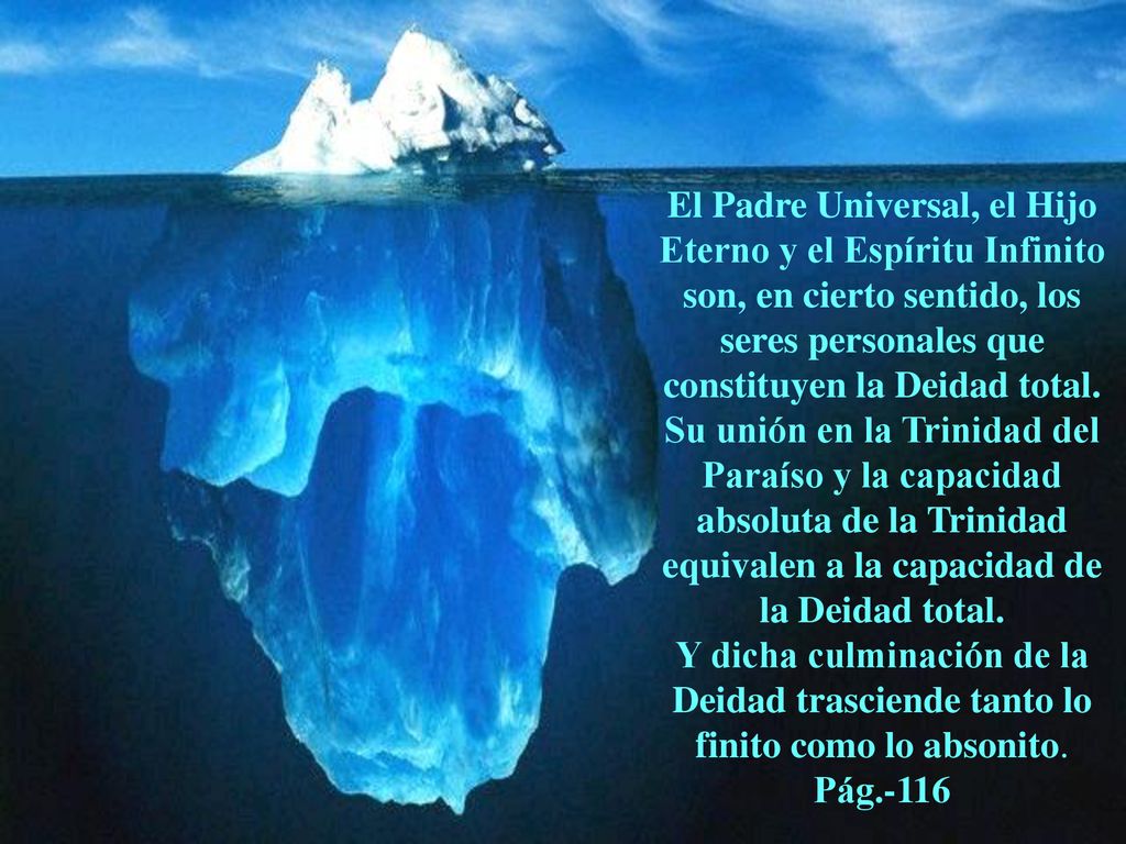 El Padre Universal, el Hijo Eterno y el Espíritu Infinito son, en cierto sentido, los seres personales que constituyen la Deidad total.