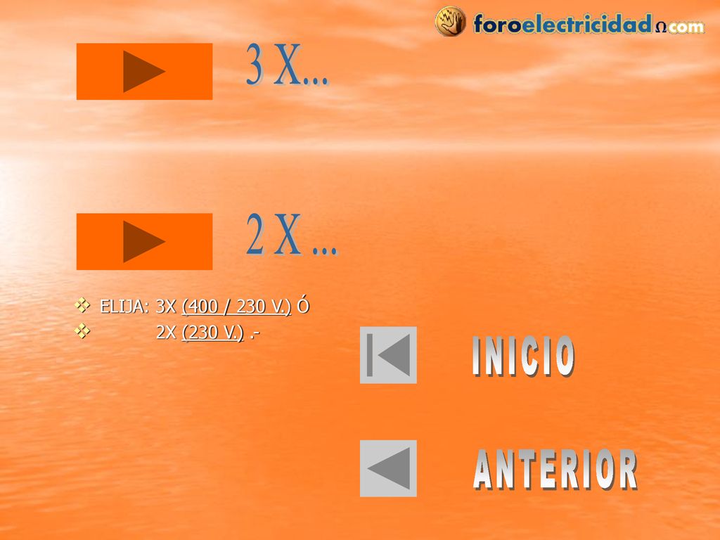 3 X... 2 X ... INICIO ANTERIOR ELIJA: 3X (400 / 230 V.) Ó